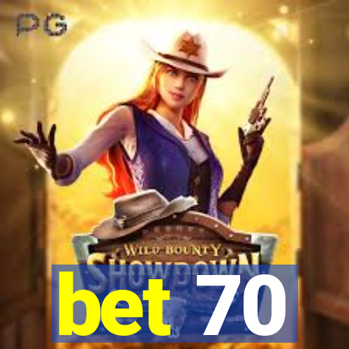 bet 70